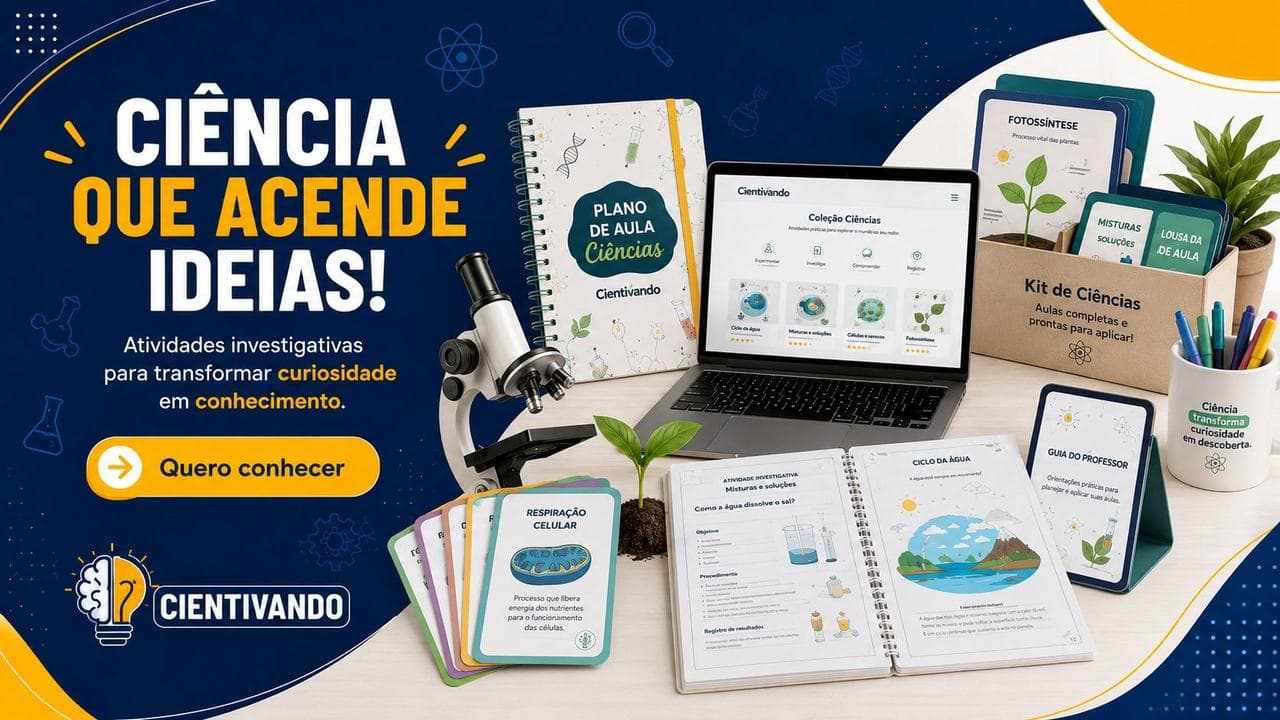 Ciência que acende ideias! Atividades investigativas para transformar curiosidade em conhecimento.